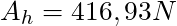 A_h = 416,93 N