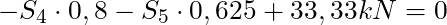-S_4 \cdot 0,8 - S_5 \cdot 0,625 + 33,33 kN= 0
