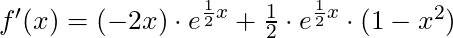 f'(x) = (-2x) \cdot e^{\frac{1}{2}x} + \frac{1}{2} \cdot e^{\frac{1}{2}x} \cdot (1-x^2)