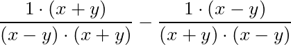 \dfrac{1 \cdot (x+y)}{(x-y) \cdot (x+y)} - \dfrac{1 \cdot (x-y)}{(x+y) \cdot (x-y)}