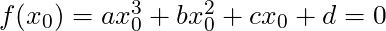 f(x_0) = ax_0^3 + bx_0^2 + cx_0 + d = 0