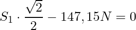 S_1 \cdot \dfrac{\sqrt{2}}{2} - 147,15 N = 0