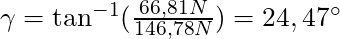 \gamma = \tan^{-1}(\frac{66,81 N}{146,78 N}) = 24,47^\circ