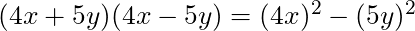(4x + 5y) (4x - 5y) = (4x)^2 - (5y)^2