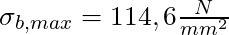 \sigma_{b, max} = 114,6 \frac{N}{mm^2}