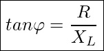 Rendered by QuickLaTeX.com \boxed{tan \varphi = \frac{R}{X_L}}