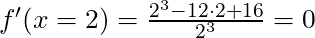 f'(x = 2) =\frac{2^3 -12 \cdot 2 + 16}{2^3} = 0