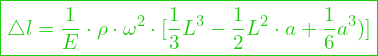  \boxed{\triangle l = \dfrac{1}{E} \cdot \rho \cdot \omega^2 \cdot [\frac{1}{3}  L^3 - \frac{1}{2}  L^2 \cdot a +\frac{1}{6}  a^3)] }