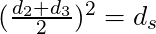 (\frac{d_2 + d_3}{2})^2 = d_s