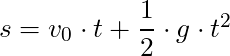 s = v_0 \cdot t + \dfrac{1}{2} \cdot g \cdot t^2