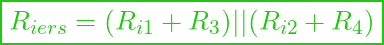  \boxed{ R_{i ers} = (R_{i1} + R_3) || (R_{i2} + R_4) }