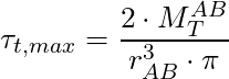 \tau_{t,max} = \dfrac{2 \cdot M^{AB}_T }{r_{AB}^3 \cdot \pi}