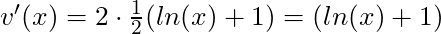 v'(x) = 2 \cdot \frac{1}{2}(ln(x) + 1) = (ln(x) + 1)