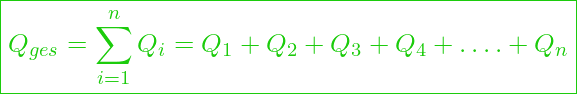  \boxed{ Q_{ges} = \sum_{i=1}^{n} Q_i = Q_1 + Q_2 + Q_3 + Q_4 + …. + Q_n }