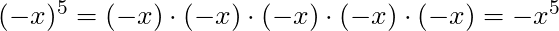 (-x)^5 = (-x) \cdot (-x) \cdot (-x) \cdot (-x) \cdot (-x) =  -x^5