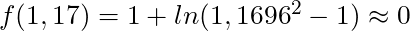 f(1,17) = 1 + ln(1,1696^2 -1) \approx 0