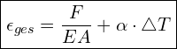  \boxed{\epsilon_{ges} = \dfrac{F}{EA} + \alpha \cdot \triangle T}