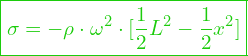  \boxed{\sigma = -\rho \cdot \omega^2 \cdot [\frac{1}{2}  L^2 -\frac{1}{2}  x^2]}