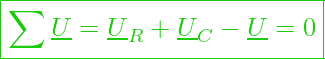  \boxed{ \sum \underline{U} = \underline{U}_R + \underline{U}_C - \underline{U} = 0 }