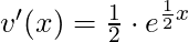 v'(x) = \frac{1}{2} \cdot e^{\frac{1}{2}x}