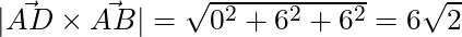 |\vec{AD} \times \vec{AB}| = \sqrt{0^2 + 6^2 + 6^2} = 6\sqrt{2}