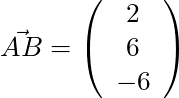 \vec{AB} = \left( \begin{array}{c} 2 \\ 6 \\ -6 \end{array} \right)