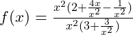 f(x) = \frac{x^2(2 + \frac{4x}{x^2} - \frac{1}{x^2})}{x^2 (3 + \frac{3}{x^2})}