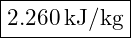 \boxed{2.260 \, \text{kJ/kg}}