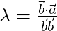 \lambda = \frac{\vec{b} \cdot \vec{a} }{\vec{b} \vec{b}}