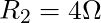   R_2 = 4 \Omega