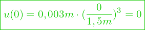  \boxed{u(0) = 0,003m \cdot (\dfrac{0}{1,5m})^3 = 0}