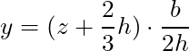 y = (z + \dfrac{2}{3}h) \cdot \dfrac{b}{2h}