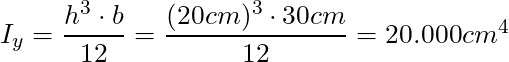I_y = \dfrac{h^3 \cdot b}{12} = \dfrac{(20cm)^3 \cdot 30cm}{12} = 20.000cm^4