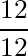 \dfrac{12}{12}