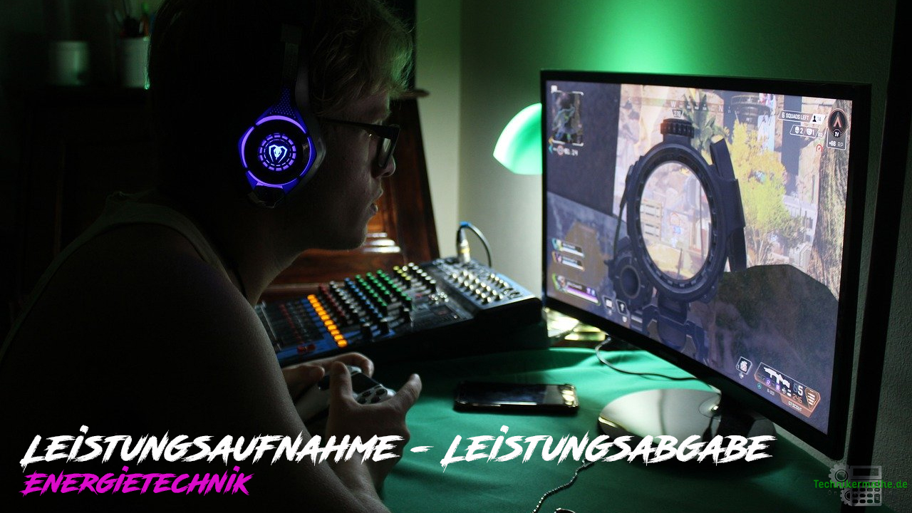 Leistungsaufnahme - Leistungsabgabe